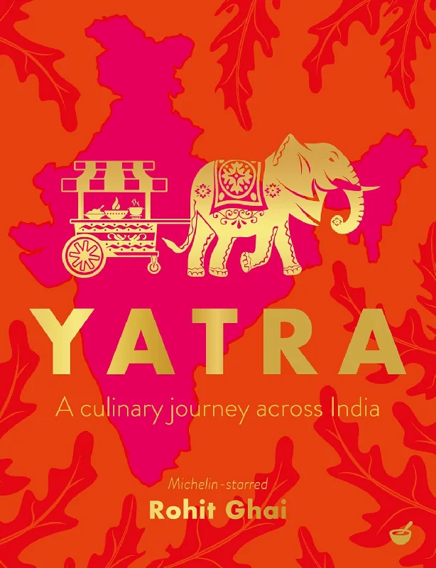 *Pre-order* Yatra: A culinary journey across India (Rohit Ghai)