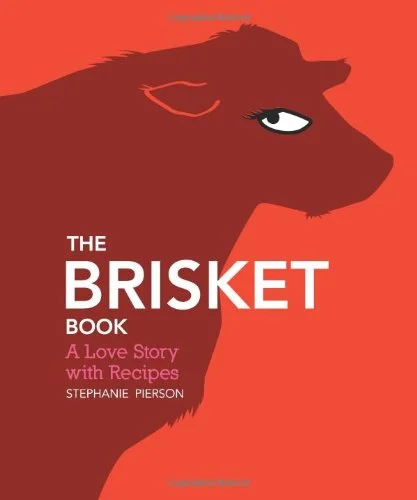 The Brisket Book: A Love Story with Recipes (Stephanie Pierson)