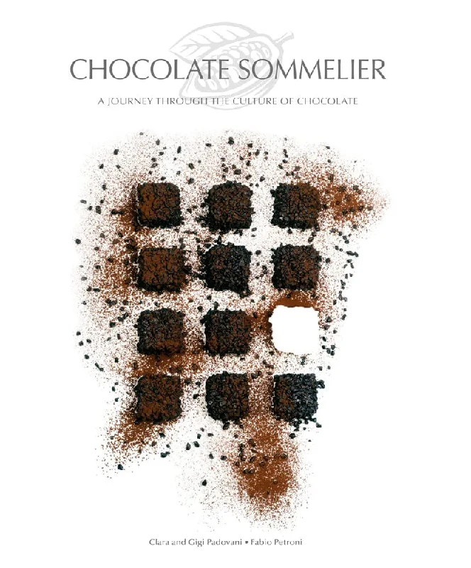 Chocolate Sommelier: A Journey Through the Culture of Chocolate (Clara Padovani, Gigi Padovani)