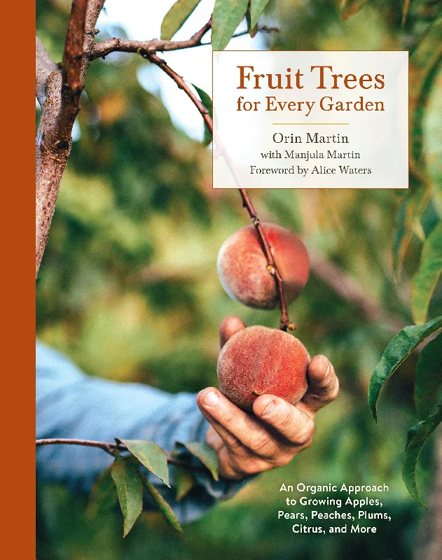 Fruit Trees for Every Garden (Orin & Manjula Martin)