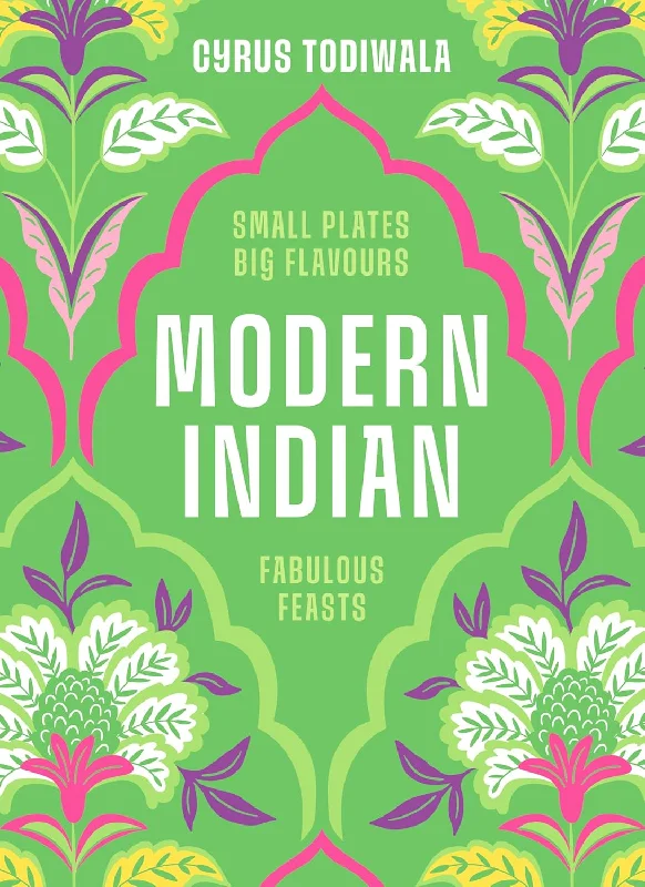 *Pre-order* Modern Indian: Small Plates, Big Flavors, Fabulous Feasts (Cyrus Todiwala)