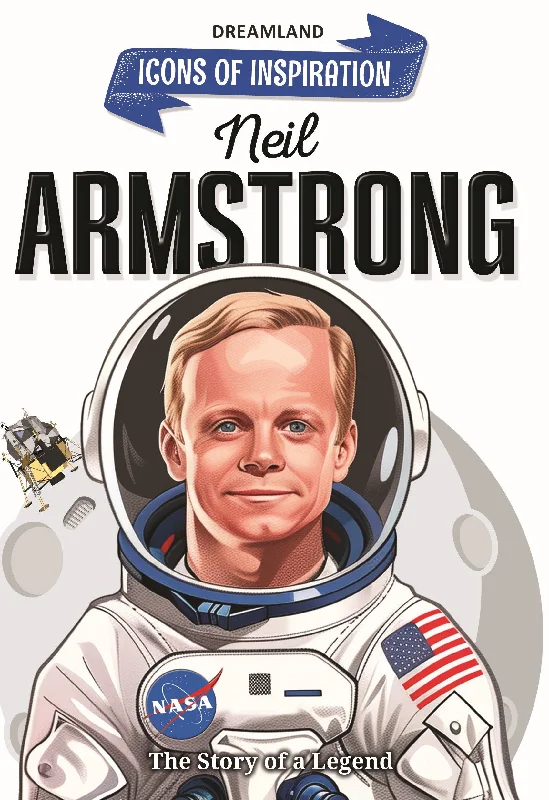 Neil Armstrong Icons of Inspiration  Illustrated Biography for Kids Age 6 - 12 Years