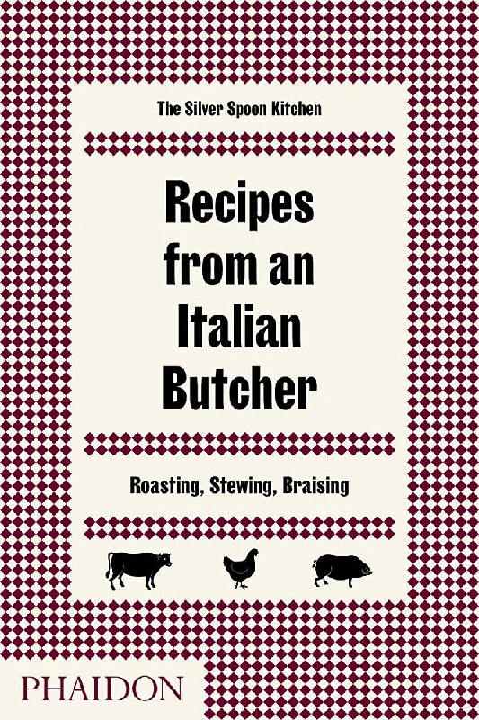 Recipes from an Italian Butcher: Roasting, Stewing, Braising (The Silver Spoon Kitchen)