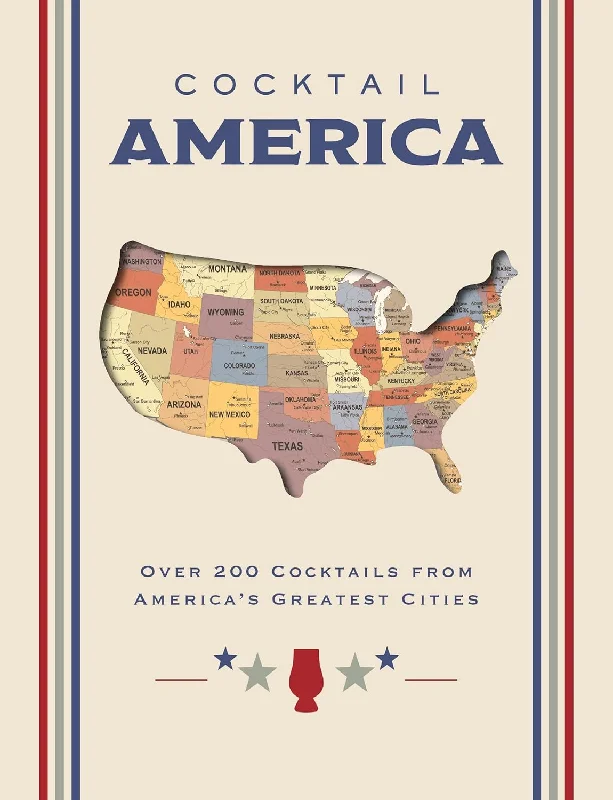 Cocktail America: Over 200 Cocktails from America’s Greatest Cities