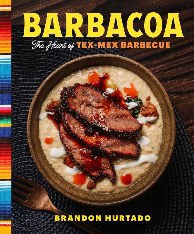 *Pre-order* Barbacoa: The Heart of Tex-Mex Barbecue (Brandon Hurtado)