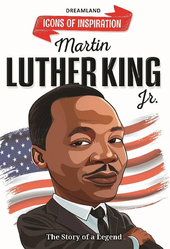 Martin Luther King Icons of Inspiration  Illustrated Biography for Kids Age 6 - 12 Years