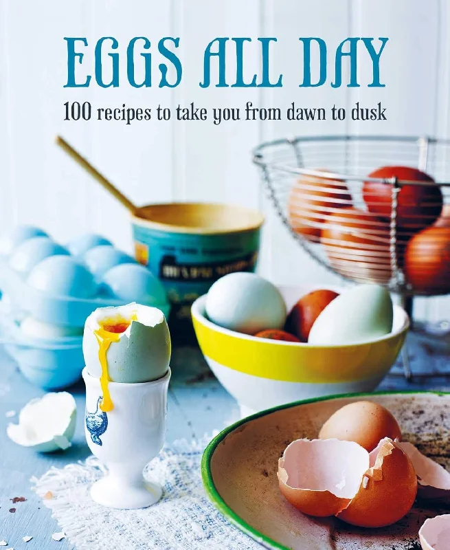 Eggs All Day: 100 recipes to take you from dawn to dusk (Ryland Peters & Small)