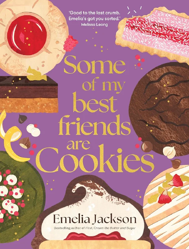 Some of My Best Friends are Cookies: Recipes for baking perfection (Emelia Jackson)