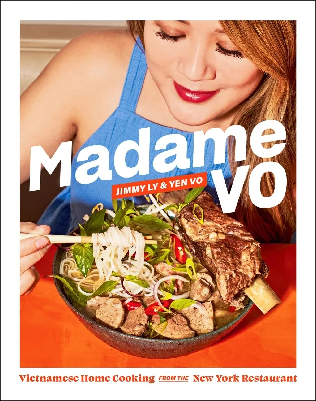 Madame Vo: Vietnamese Home Cooking from the New York Restaurant (by Jimmy Ly, Dan Q. Dao, Yen Vo)