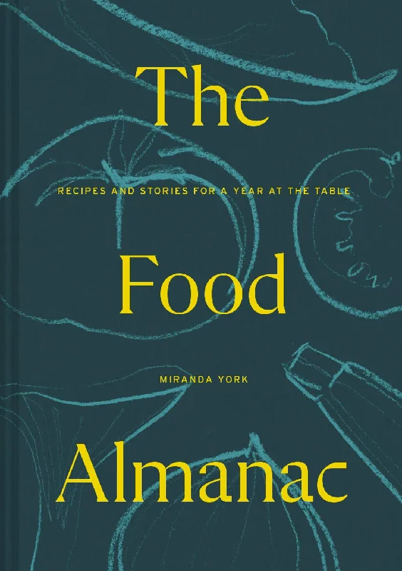 The Food Almanac: Recipes and Stories for a Year at the Table (Miranda York)