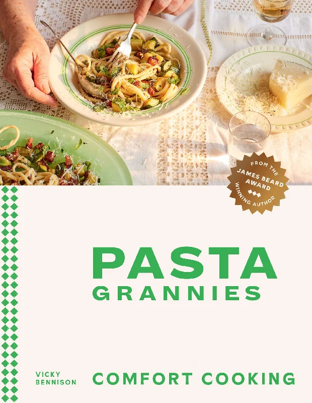 Pasta Grannies: Comfort Cooking: Traditional Family Recipes From Italy’s Best Home Cooks (Vicky Bennison)