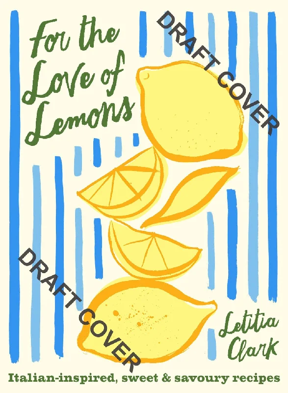 *Pre-order* For the Love of Lemons: Italian-inspired, Sweet and Savory Recipes (Letitia Clark)