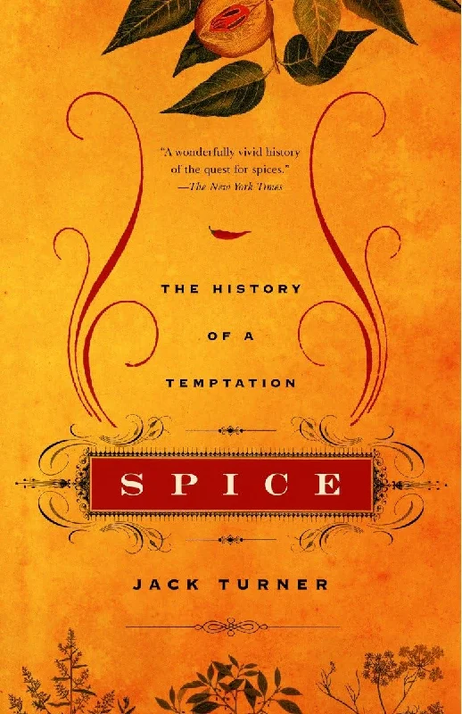 Spice: The History of a Temptation (Jack Turner)