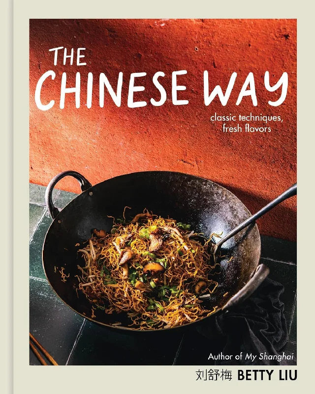 The Chinese Way: Classic Techniques, Fresh Flavors (Betty Liu) *Signed*