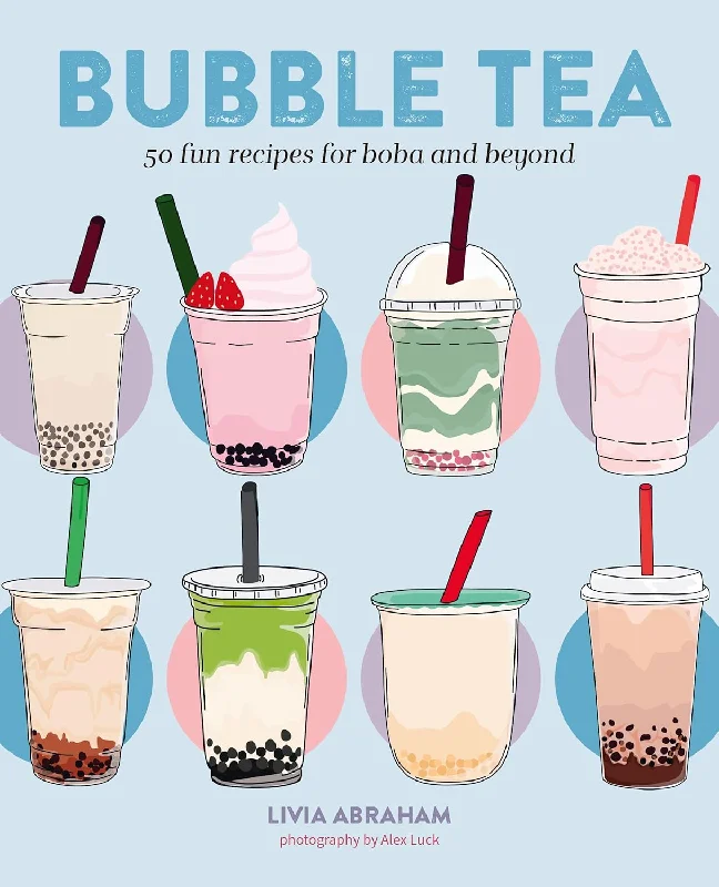 Bubble Tea: 50 fun recipes for boba and beyond (Livia Abraham)