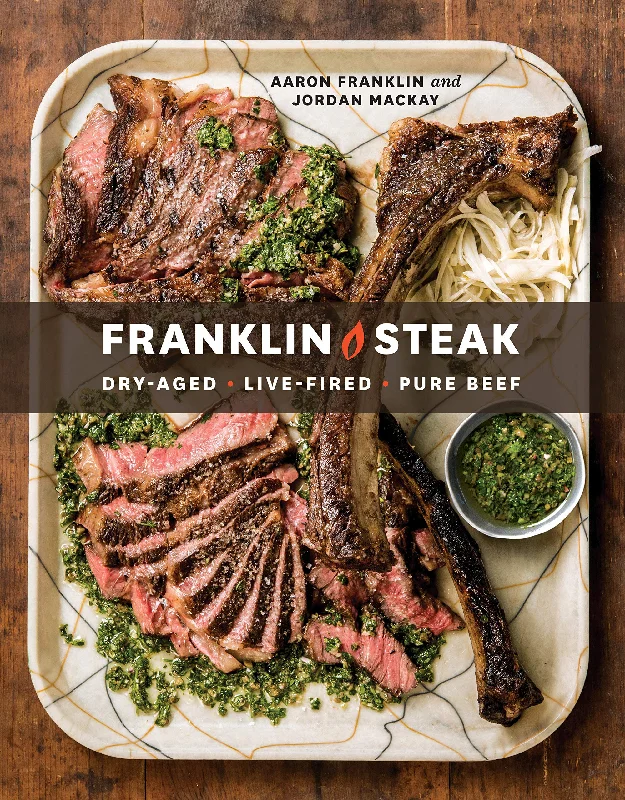 Franklin Steak: Dry-Aged. Live-Fired. Pure Beef (Aaron Franklin, Jordan McKay) *Signed*