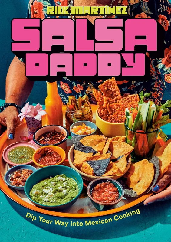 *Pre-order* Salsa Daddy: Dip Your Way into Mexican Cooking (Rick Martínez)