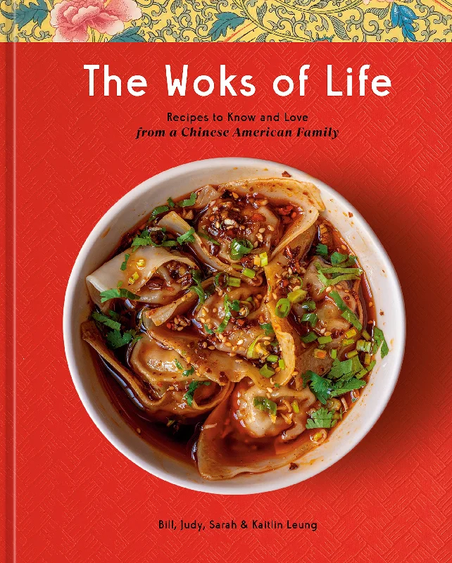 *Damaged* The Woks of Life: Recipes to Know and Love from a Chinese American Family (Bill Leung, Kaitlin Leung, Judy Leung, Sarah Leung)