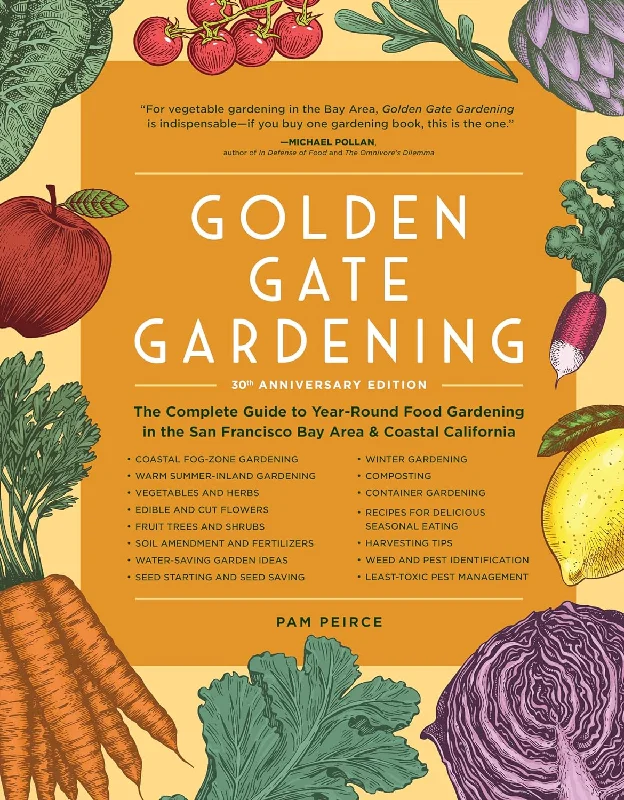 Golden Gate Gardening, 30th Anniversary Edition: The Complete Guide to Year-Round Food Gardening in the San Francisco Bay Area & Coastal California (Pam Peirce)