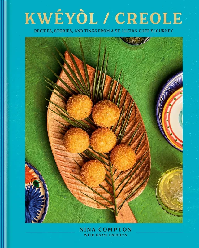 *Pre-order* Kwéyòl / Creole: Recipes, Stories, and Tings from a St. Lucian Chef's Journey by (Nina Compton and Osayi Endolyn)