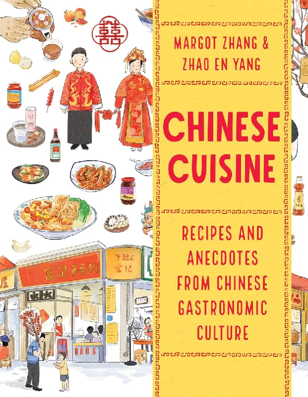 Chinese Cuisine: Recipes and Anecdotes from Chinese Gastronomic Culture (Margot Zhang and Zhao En Yang)