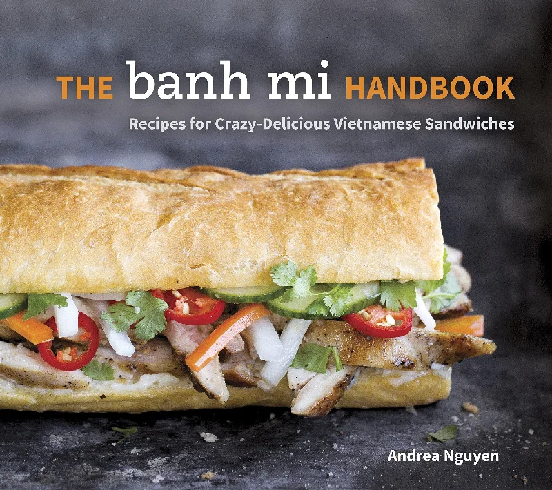 The Banh Mi Handbook: Recipes for Crazy-Delicious Vietnamese Sandwiches (Andrea Nguyen) *Signed*