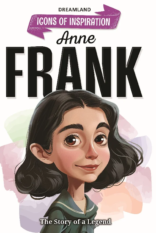 Anne Frank Icons of Inspiration  Illustrated Biography for Kids Age 6 - 12 Years