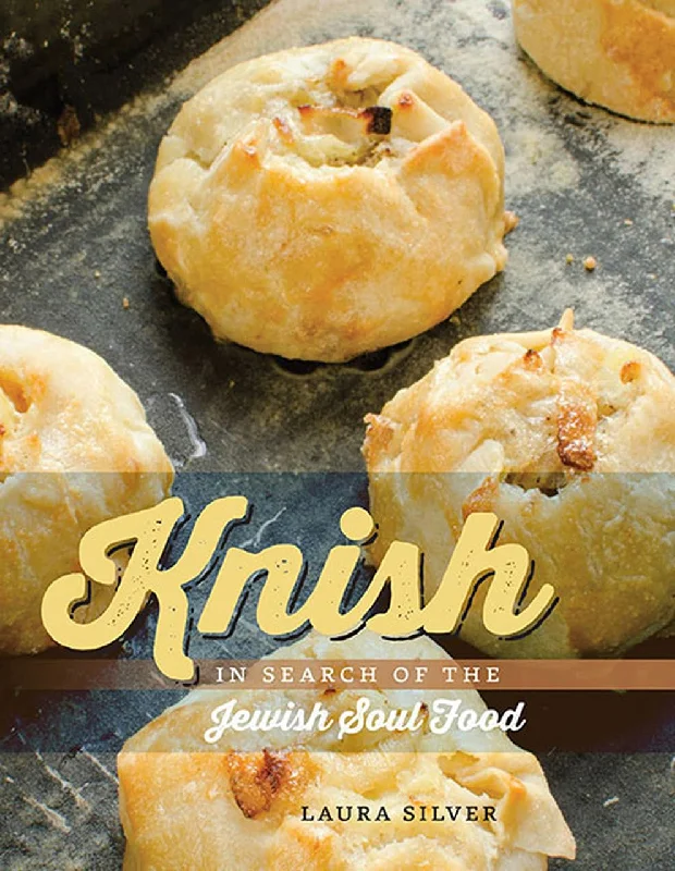 Knish: In Search of the Jewish Soul Food (HBI Series on Jewish Women) (Laura Silver)