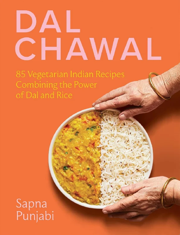 *Pre-order*  Dal Chawal : 85 Vegetarian Indian Recipes Combining the Power of Dal and Rice (Sapna Punjabi)