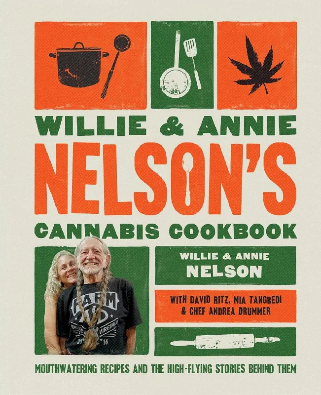 Willie and Annie Nelson's Cannabis Cookbook: Mouthwatering Recipes and the High-Flying Stories Behind Them (Willie & Annie Nelson)