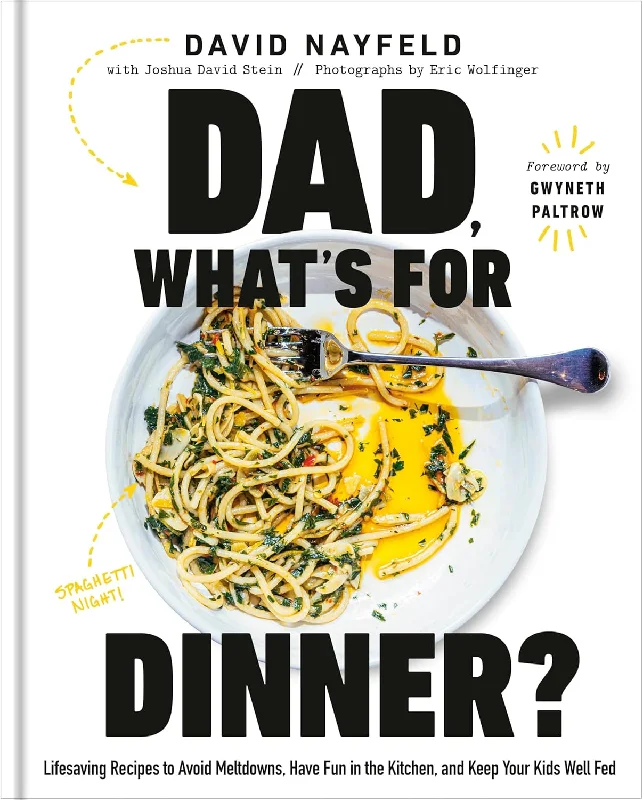 *Pre-order* Dad, What's for Dinner?: Lifesaving Recipes to Avoid Meltdowns, Have Fun in the Kitchen, and Keep Your Kids Well Fed (David Nayfeld and Joshua David Stein) *Signed*