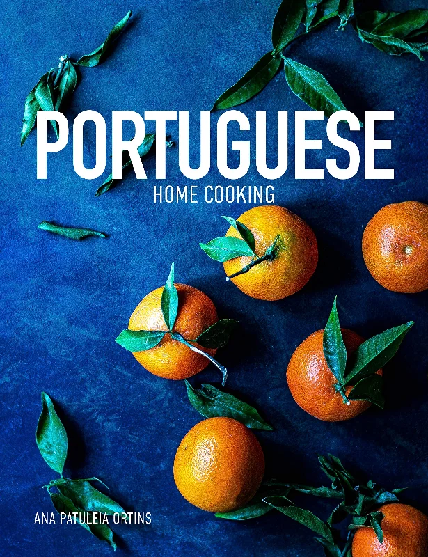 Portuguese Home Cooking (Ana Patuleia Ortins)