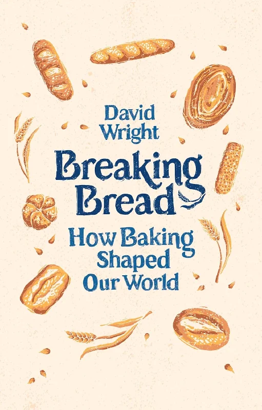 *Pre-order*  Breaking Bread: How Baking Shaped Our World (David Wright)