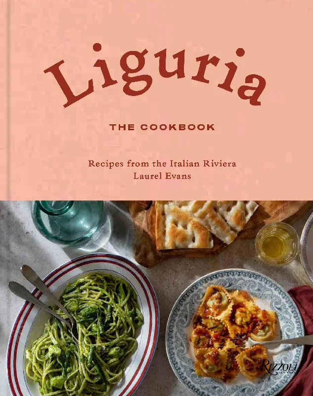 Liguria: The Cookbook: Recipes from the Italian Riviera (Laurel Evans)