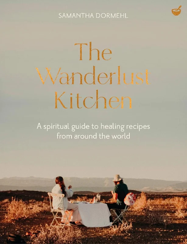 *Pre-order*The Wanderlust Kitchen: A Spiritual Guide to Healing Recipes from Around the World (Samantha Dormehl )