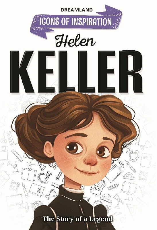 Helen Keller Icons of Inspiration  Illustrated Biography for Kids Age 6 - 12 Years