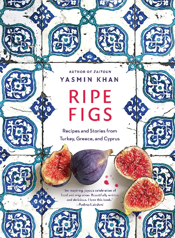 Ripe Figs: Recipes and Stories from Turkey, Greece, and Cyprus, UK Edition (Yasmin Khan)