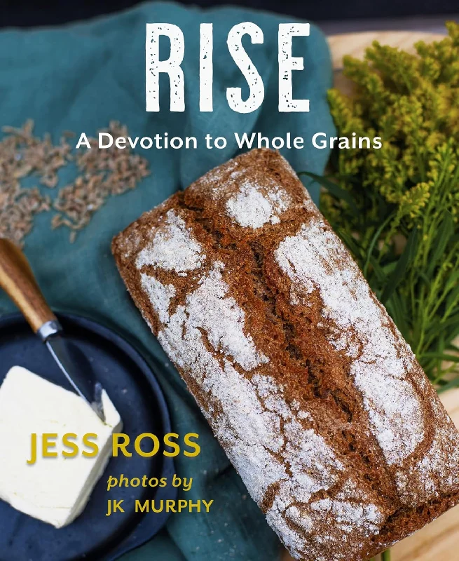 Rise: A Devotion to Whole Grains (Jess Ross)