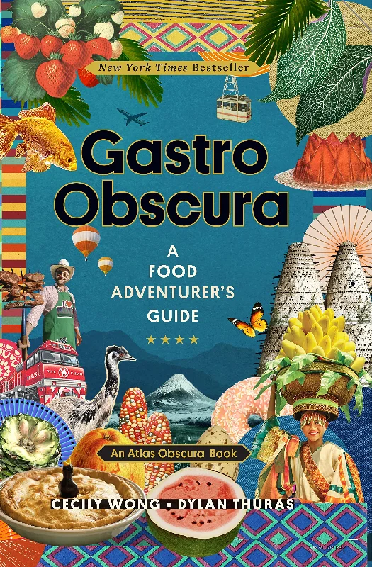 Gastro Obscura: A Food Adventurer's Guide (Atlas Obscura) (Cecily Wong, Dylan Thuras)