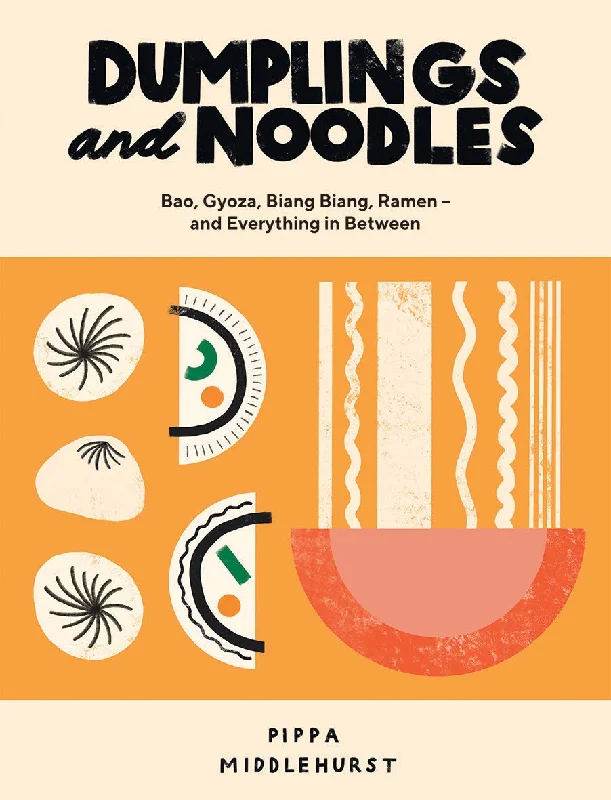 Dumplings and Noodles: Over 70 Modern Recipes For The Home Cook (Pippa Middlehurst)